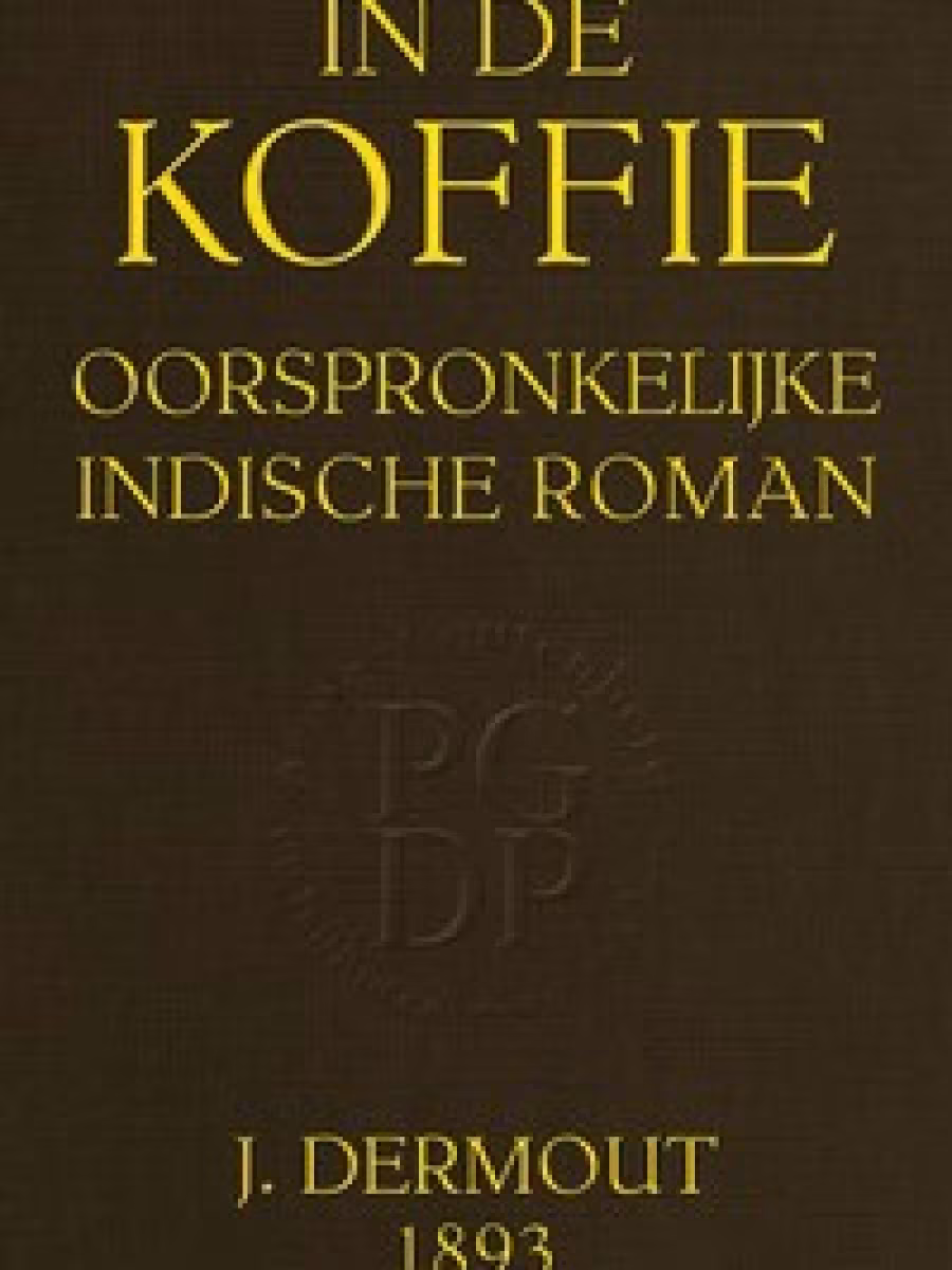 In de koffie: Oorspronkelijke Indische Roman (Di Bidang Kopi: Novel Asli Hindia)