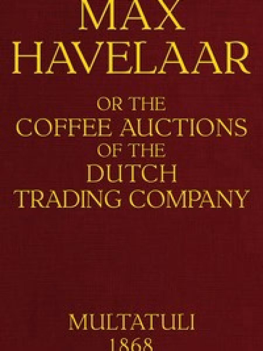 Max Havelaar; or, the coffee auctions of the Dutch trading company (Max Havelaar atau Lelang Kopi Perdagangan Belanda)