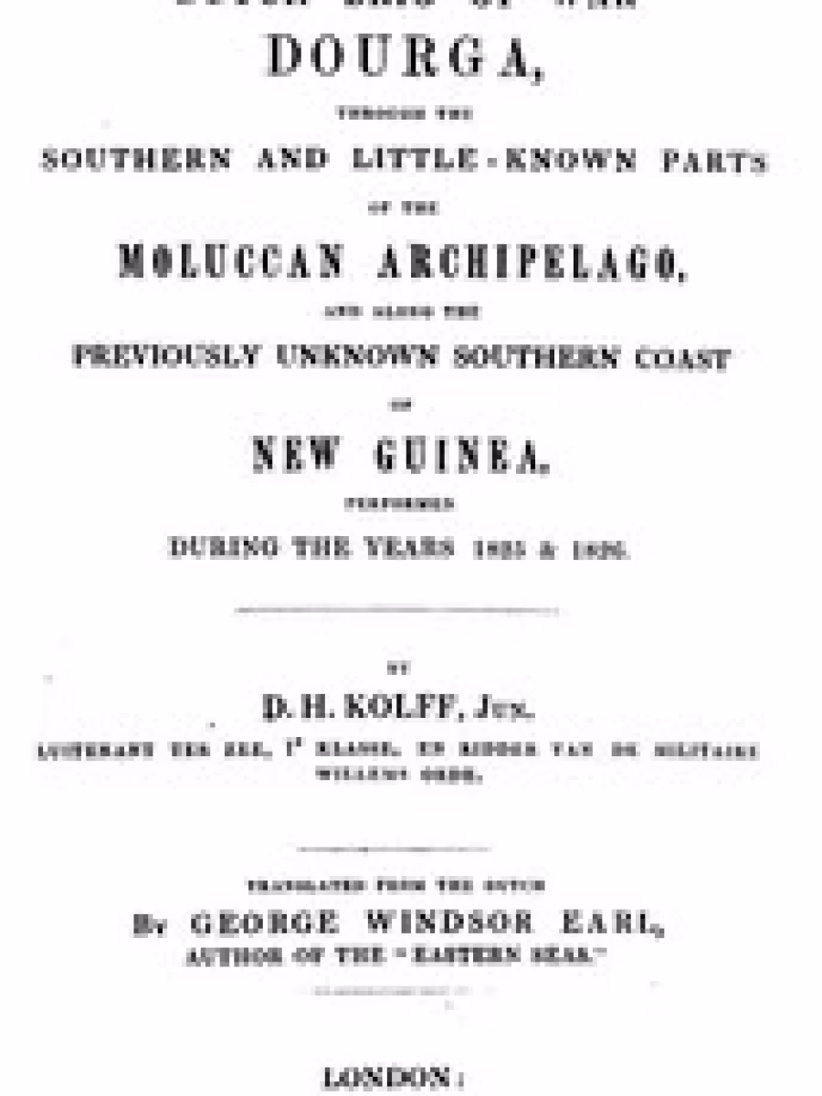 Voyages of the Dutch brig of war Dourga (Pelayaran Kapal Perang Brig Belanda Dourga Melalui Wilayah Selatan Kepulauan Maluku dan Menyusuri Pantai Selatan Nugini, 1825-1826)